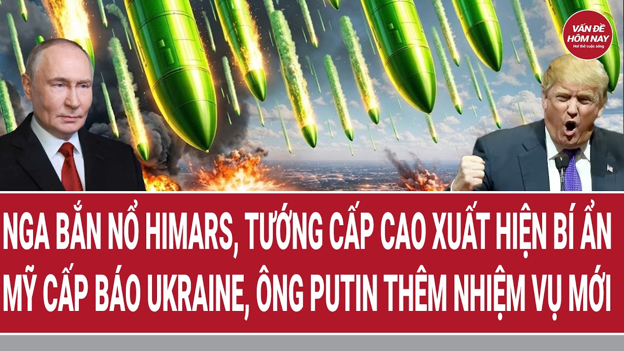 Nga bắn nổ HIMARS, tướng cấp cao xuất hiện b&iacute; ẩn, Mỹ cấp b&aacute;o Ukraine, &ocirc;ng Putin th&ecirc;m nhiệm vụ mới