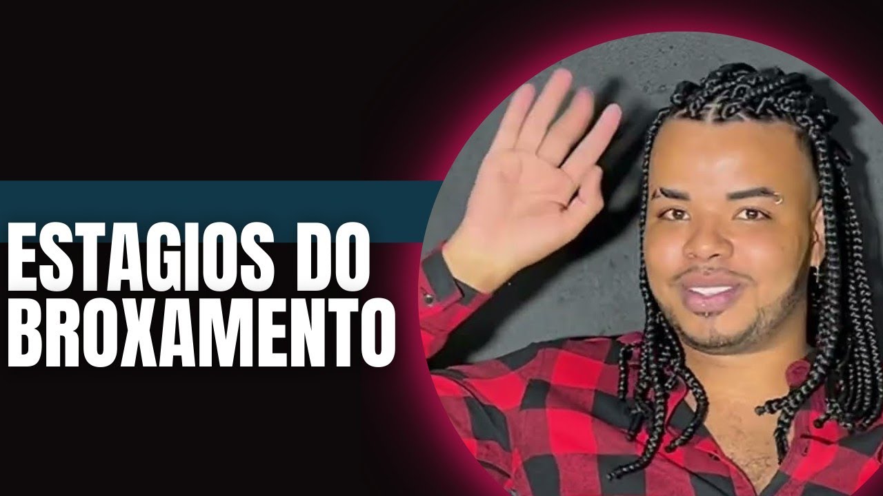 ESTAGIOS DO BROXAMENTO