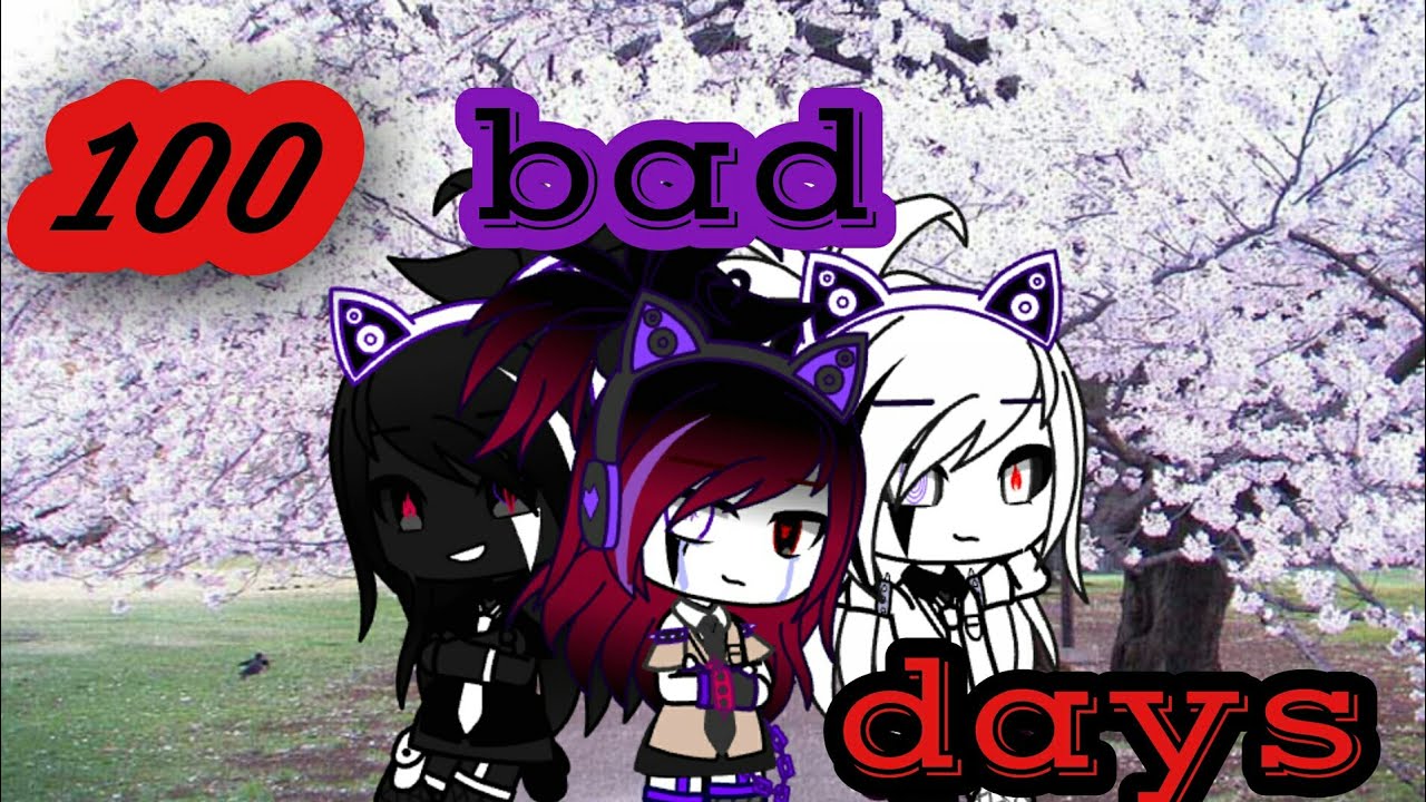 100 bad days •glmv•(1/???)♡◇♧♡