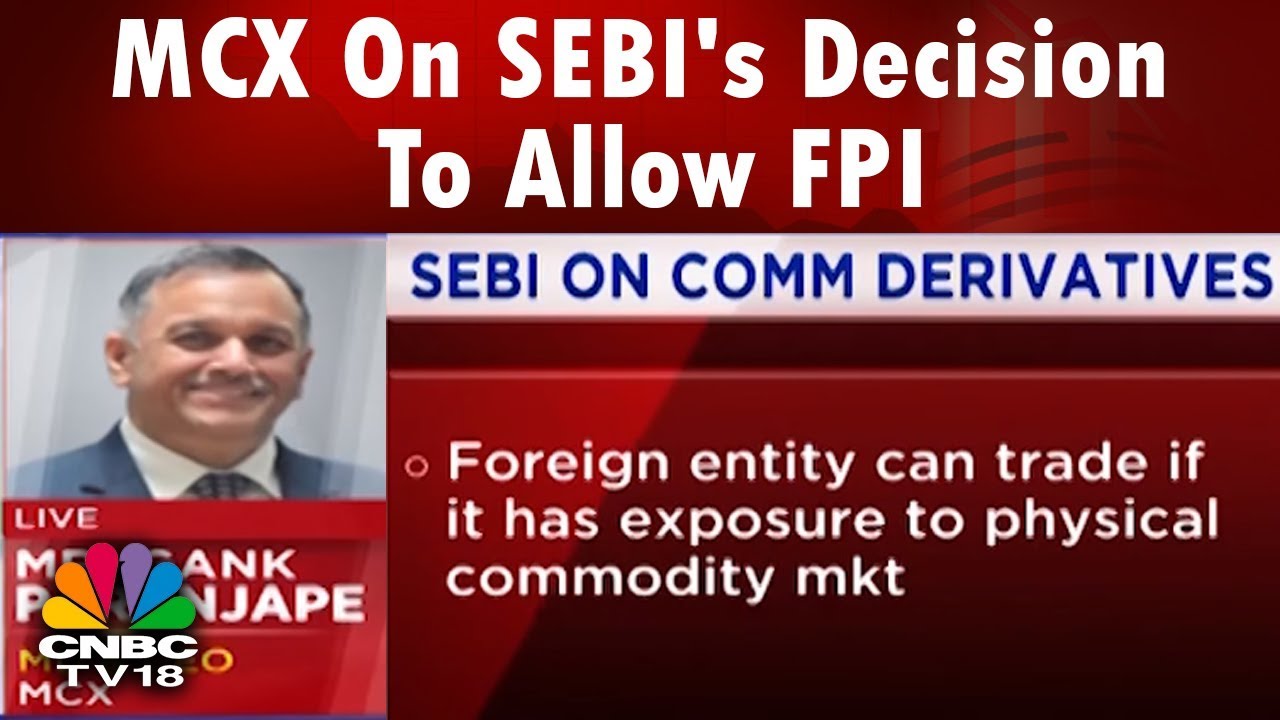 SEBI's Decision To Allow Foreign Investors In Commodity Is Step In Right Direction: MCX | CNBC-TV18