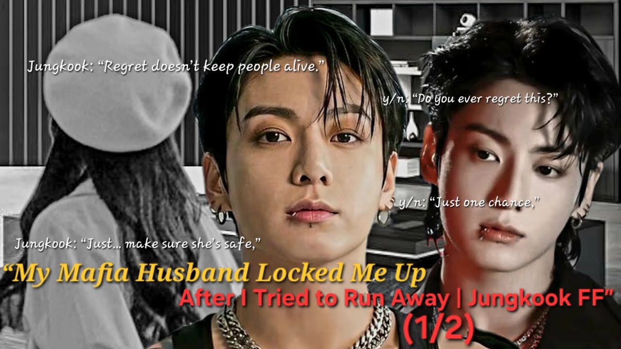 “My Mafia Husband Locked Me Up After I Tried to Run Away | Jungkook FF (1/2)