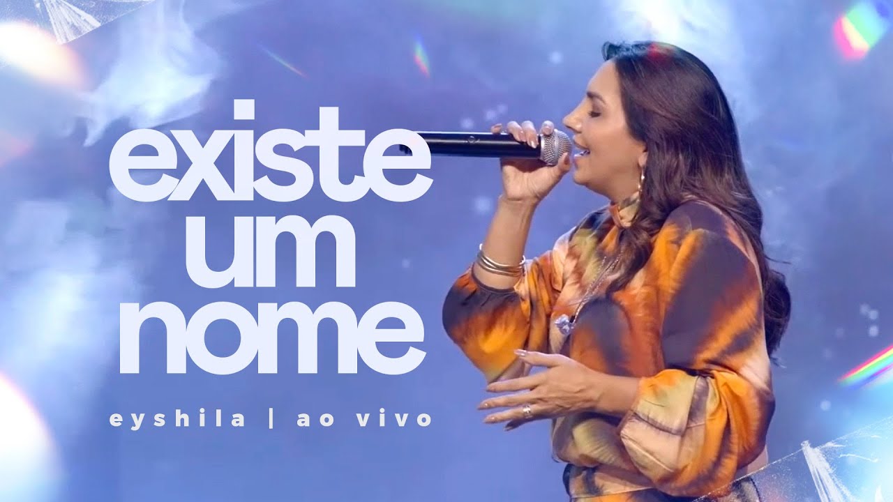 Eyshila - Existe Um Nome (Ao Vivo na ADVEC)