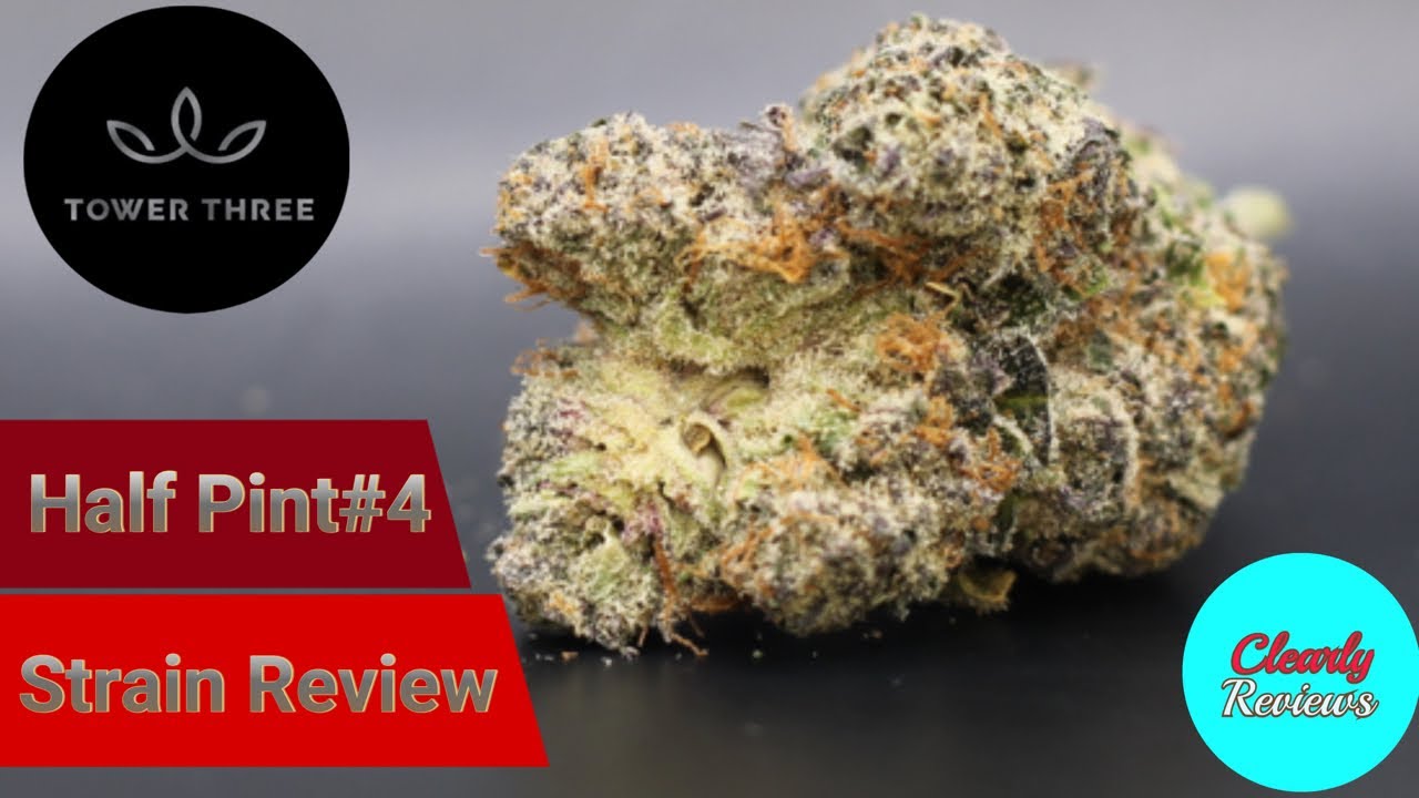 HALF PINT # 4 By Tower Three STRAIN REVIEW