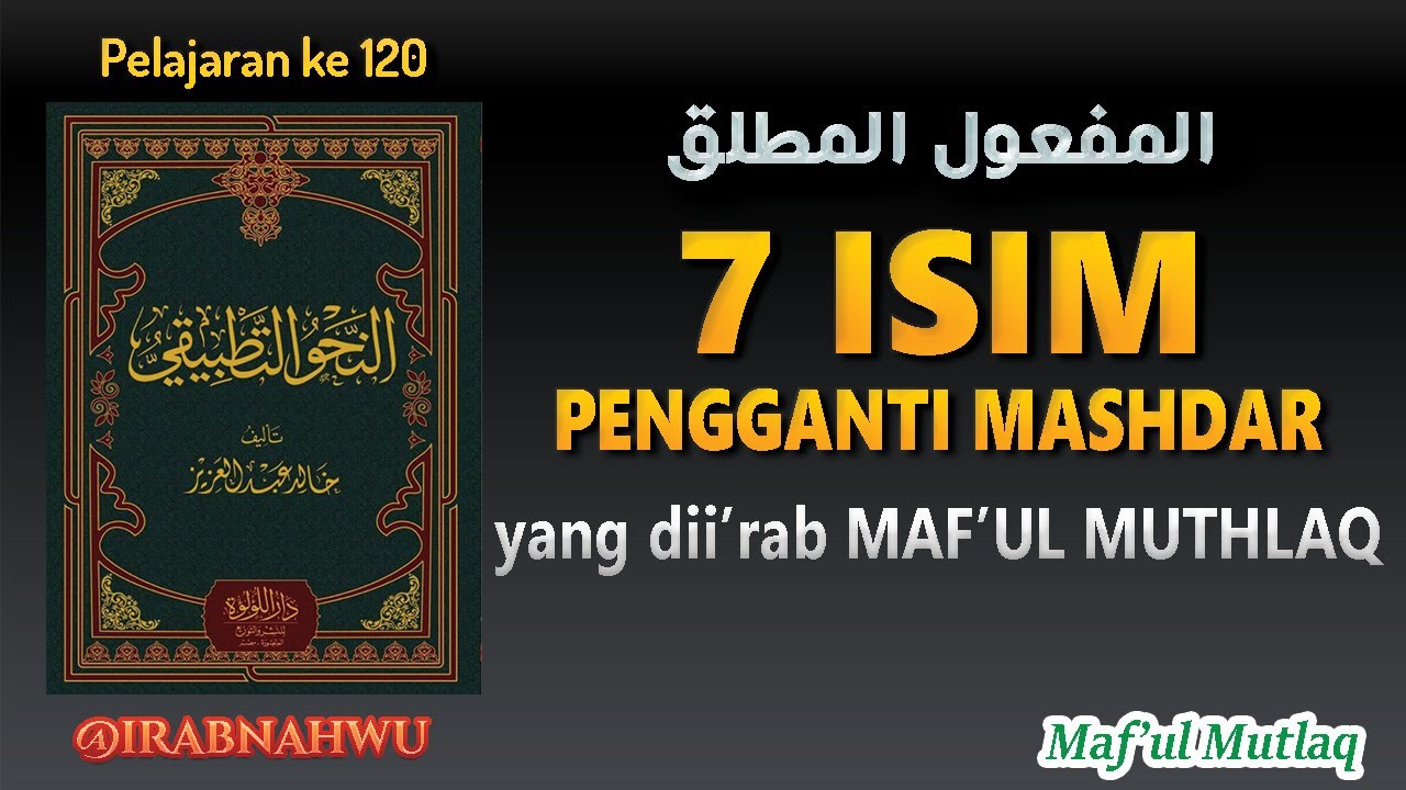 Nahwu Tathbiqi 120 - 7 Isim Pengganti Mashdar Maf'ul Mutlaq @irabnahwu​