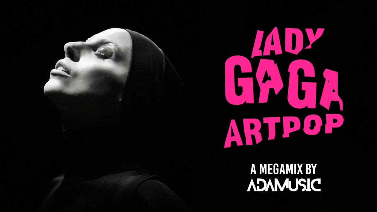 ARTPOP - Lady Gaga (11th Anniversary Adamusic Megamix)