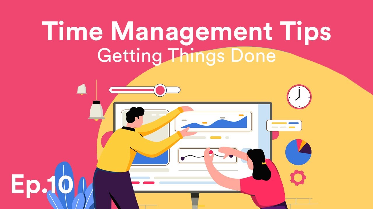 Time Management Tips: Getting Things Done - Ep.10