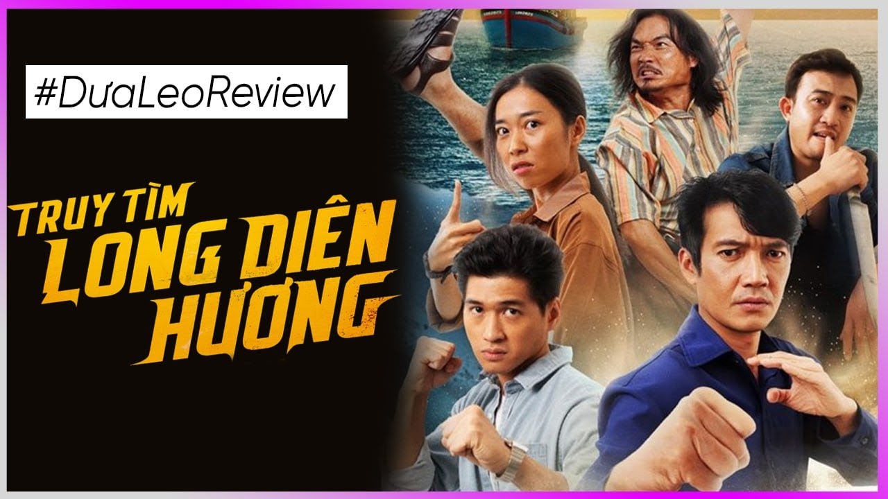 Dưa Leo review Truy t&igrave;m Long Di&ecirc;n Hương