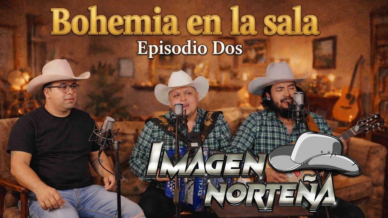 EP2 Bohemia En la Sala | Invitados IMAGEN NORTEÑA