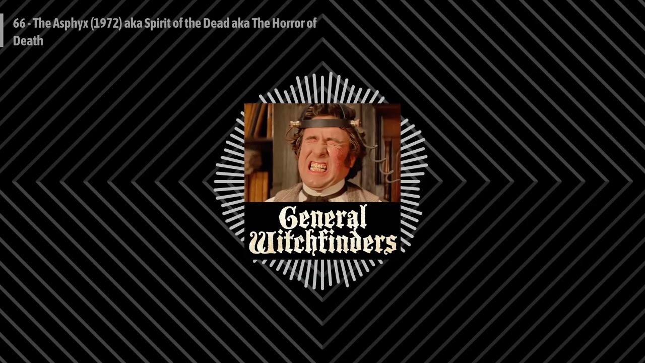 66 - The Asphyx (1972) aka Spirit of the Dead aka The Horror of Death | General Witchfinders:...