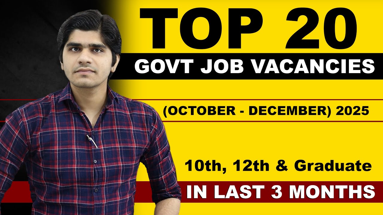 तैयार हो जाओ | TOP 20 GOVERNMENT JOB VACANCY IN (OCT - DECEMBER) 2025 | You Must Apply
