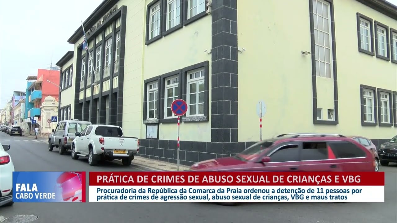 Detenção de 11 pessoas por práticas de crimes de abuso sexual de crianças e VBG | Fala Cabo Verde