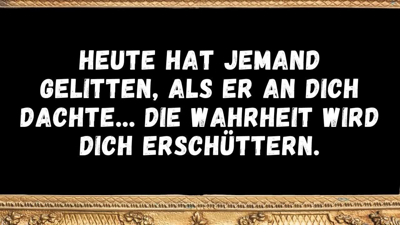 Heute hat jemand gelitten, als er an dich dachte… Die Wahrheit wird dich erschüttern