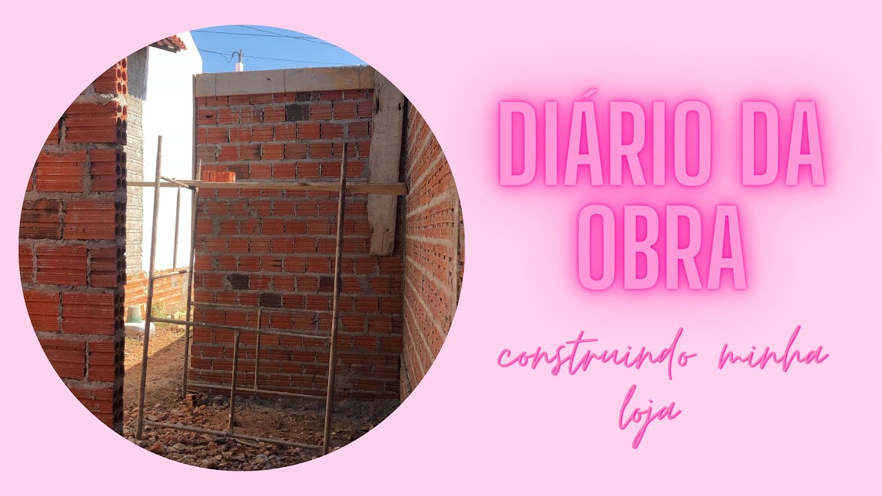 CONSTRUINDO MINHA LOJA DO ZERO - DI&Aacute;RIO DA OBRA 1