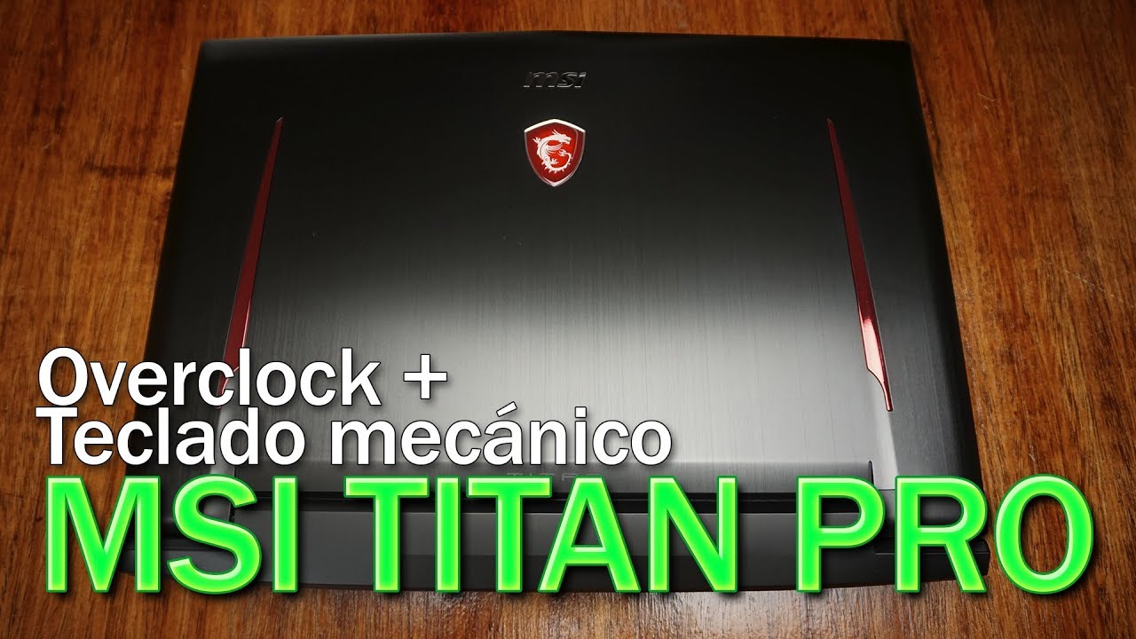 MSI GT75VR , laptop con GTX 1080 y Overclock con teclado mecánico