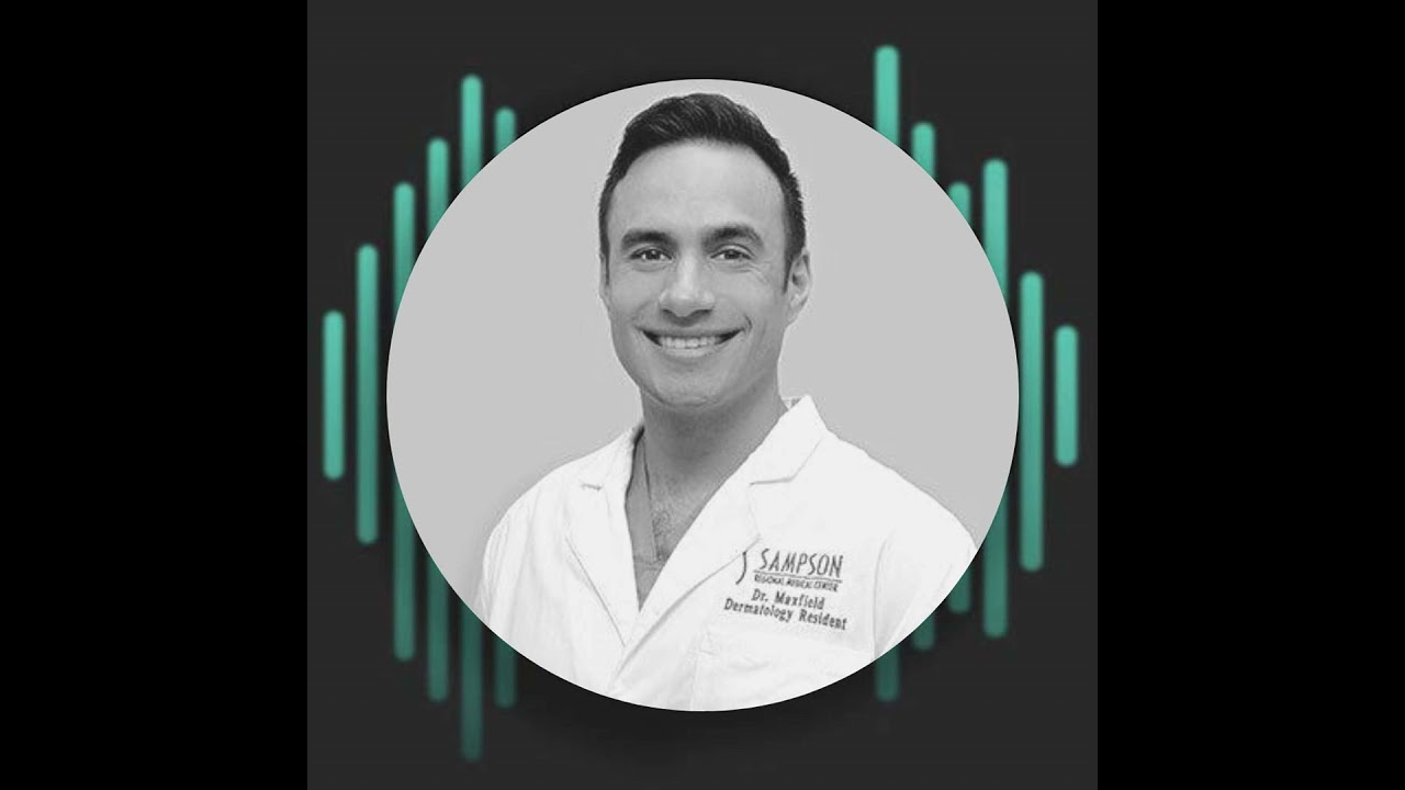 Episode 59: Dr. Luke Maxfield D.O. Dermatologist