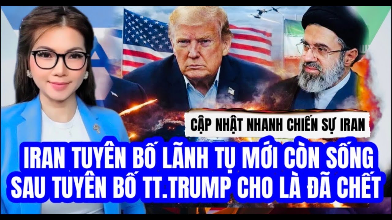 Chiến Sự IRAN 16/3 - Iran tuyên bố lãnh tụ mới còn sống khoẻ sau khi TT.Trump cho biết đã chết