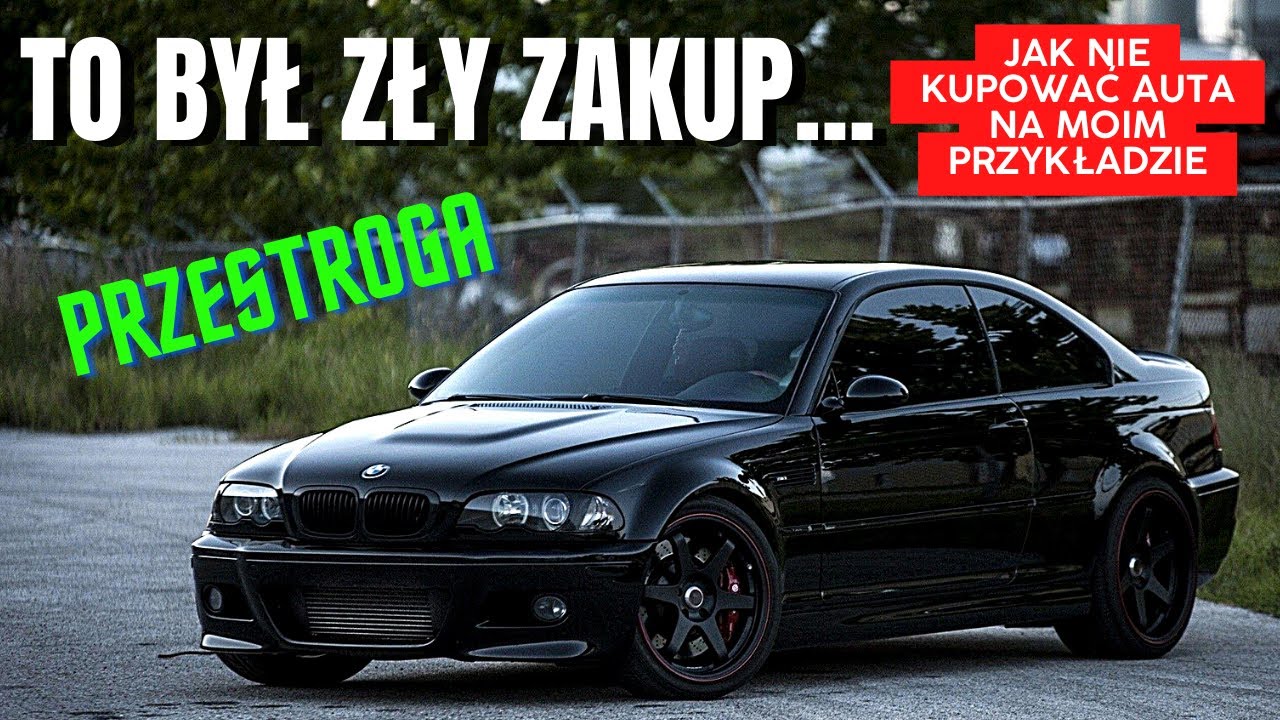 Mój najgorszy zakup auta - BMW E46 i jego 