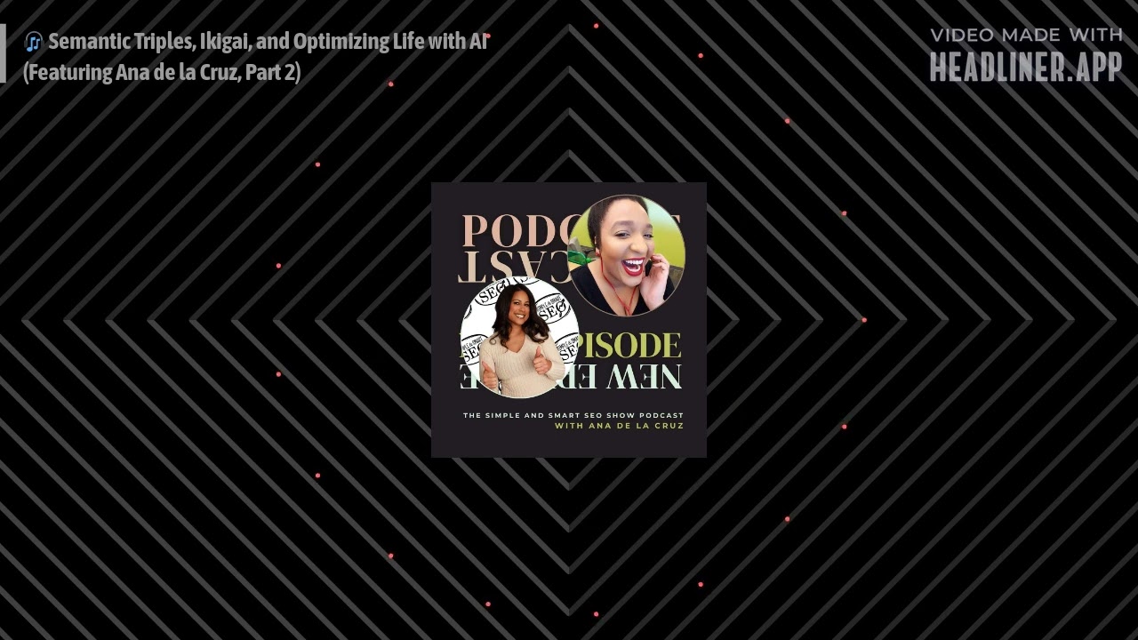 🎧 Semantic Triples, Ikigai, and Optimizing Life with AI (Featuring Ana de la Cruz, Part 2) | The...
