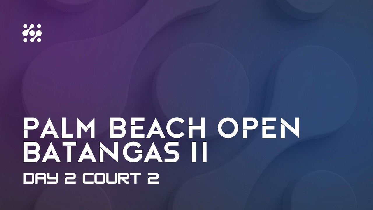 Court 2 - Day 2 - PALM BEACH OPEN BATANGAS II