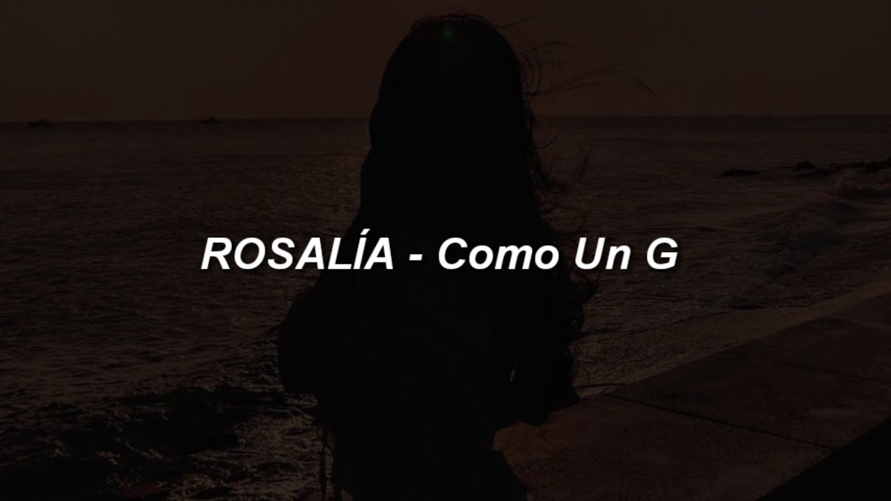 ROSALÍA - Como Un G ❤️|| LETRA
