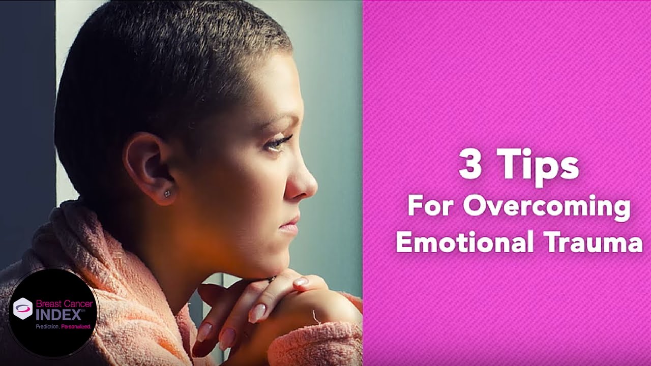 3 Tips for Overcoming Emotional Trauma of Breast Cancer