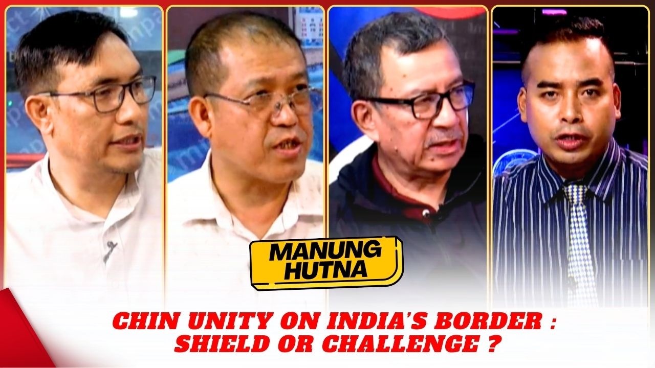 CHIN UNITY ON INDIA&rsquo;S BORDER : SHIELD OR CHALLENGE ? on MANUNG HUTNA   | 29 JULY 2026