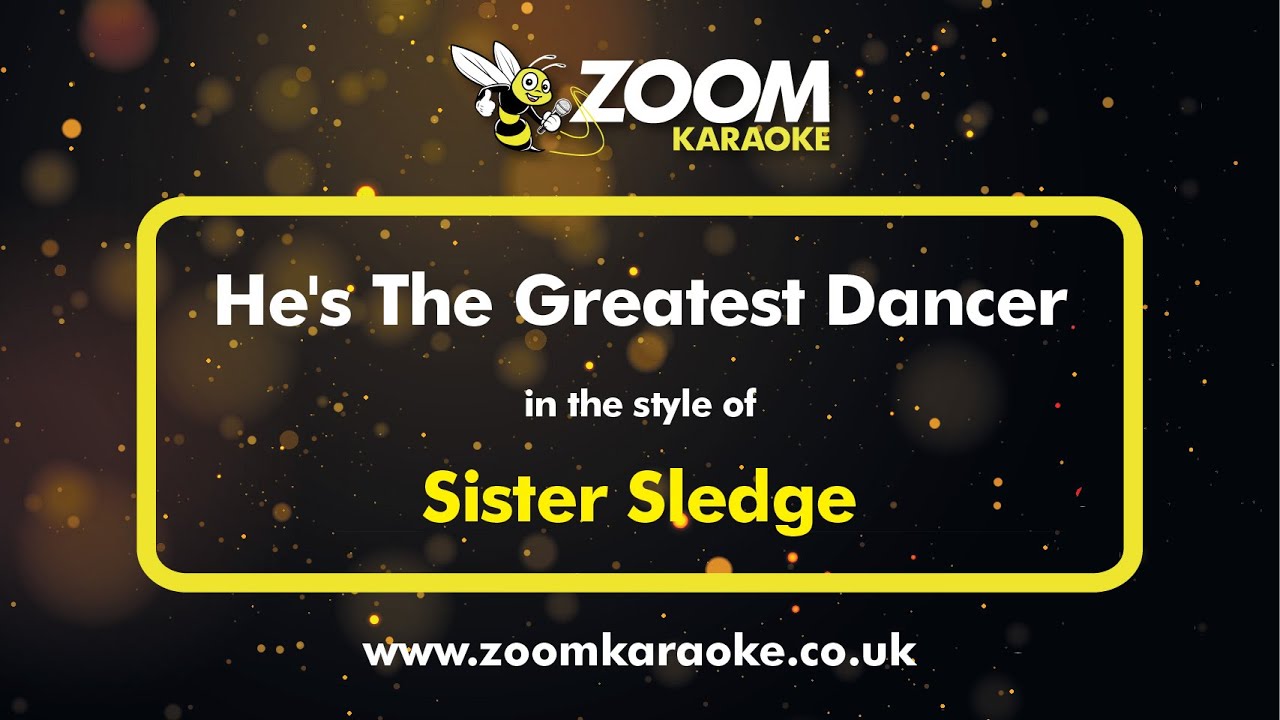 Sister Sledge - He's The Greatest Dancer - Karaoke Version from Zoom Karaoke