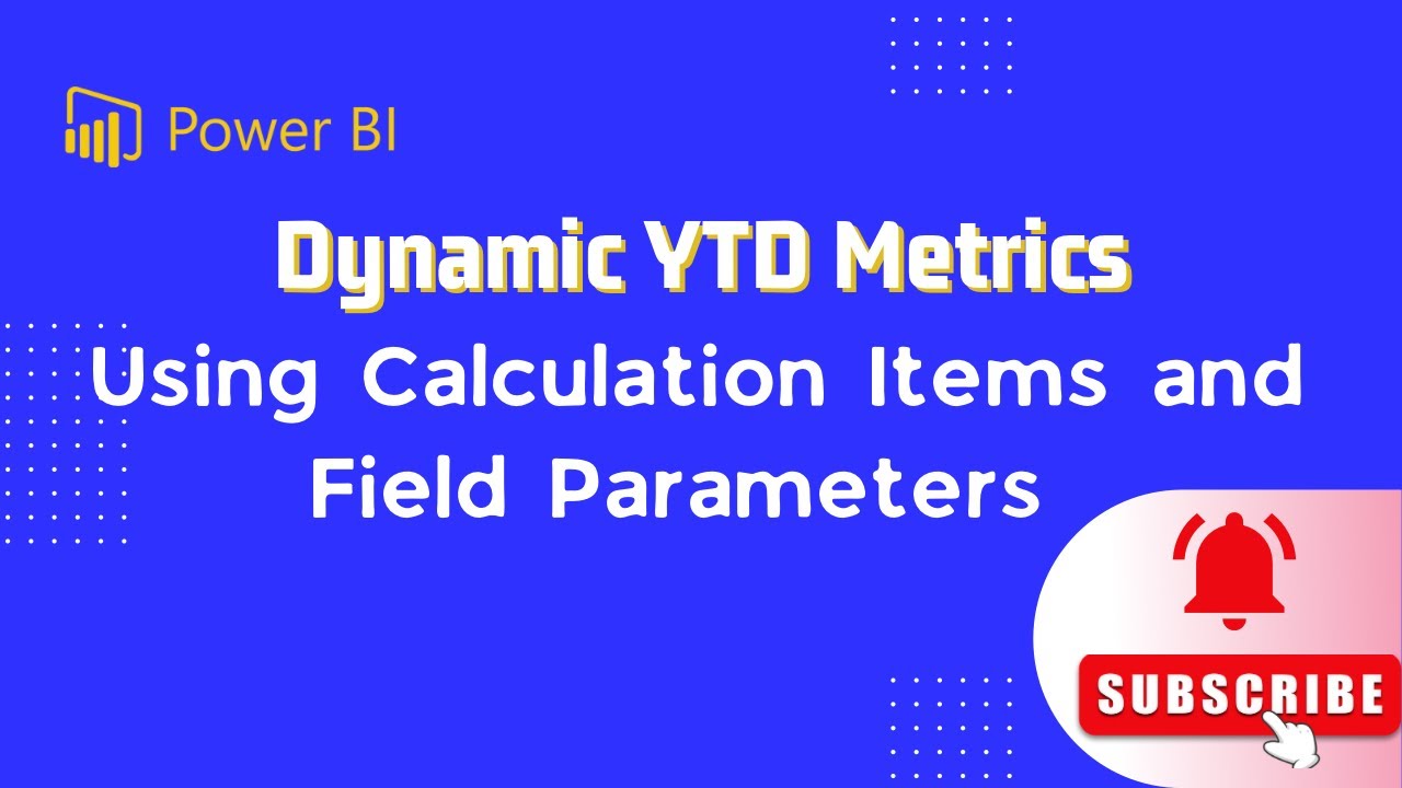 Dynamic YTD Metric in Power BI Using Field Parameters and Calculation Groups