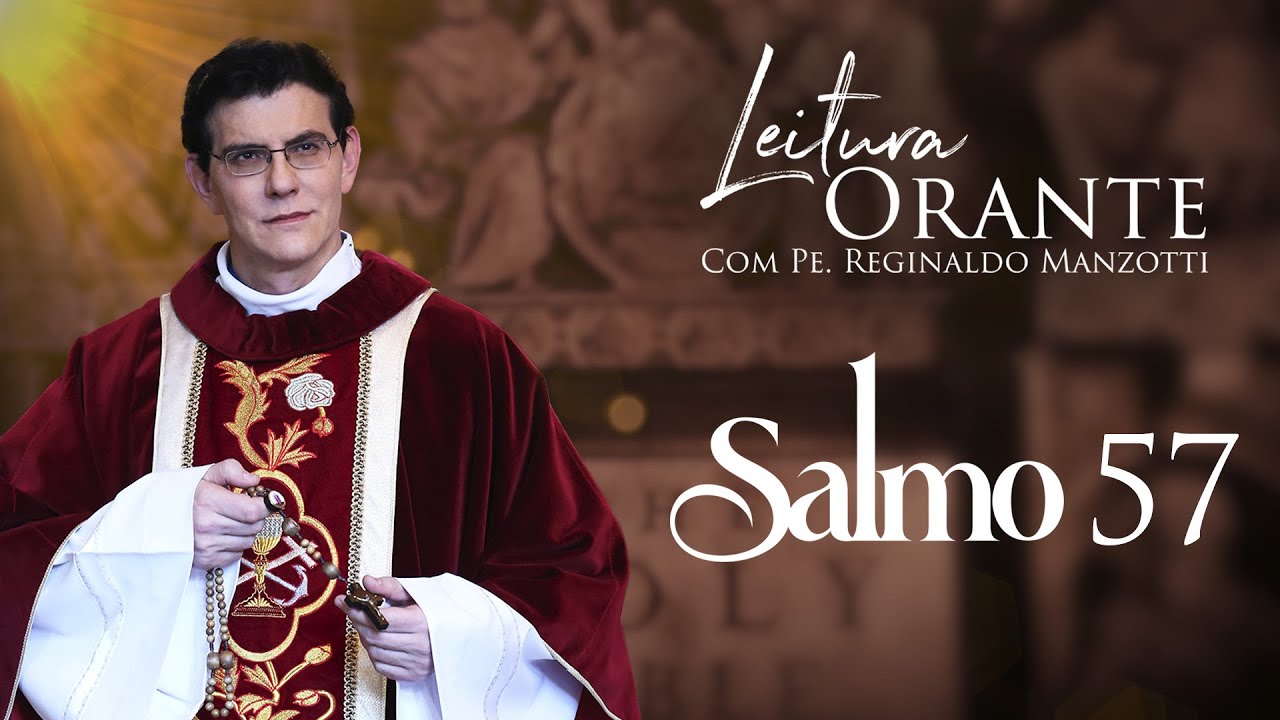 LEITURA ORANTE | SALMO 57 | 10/05/2024 | @PadreManzottiOficial