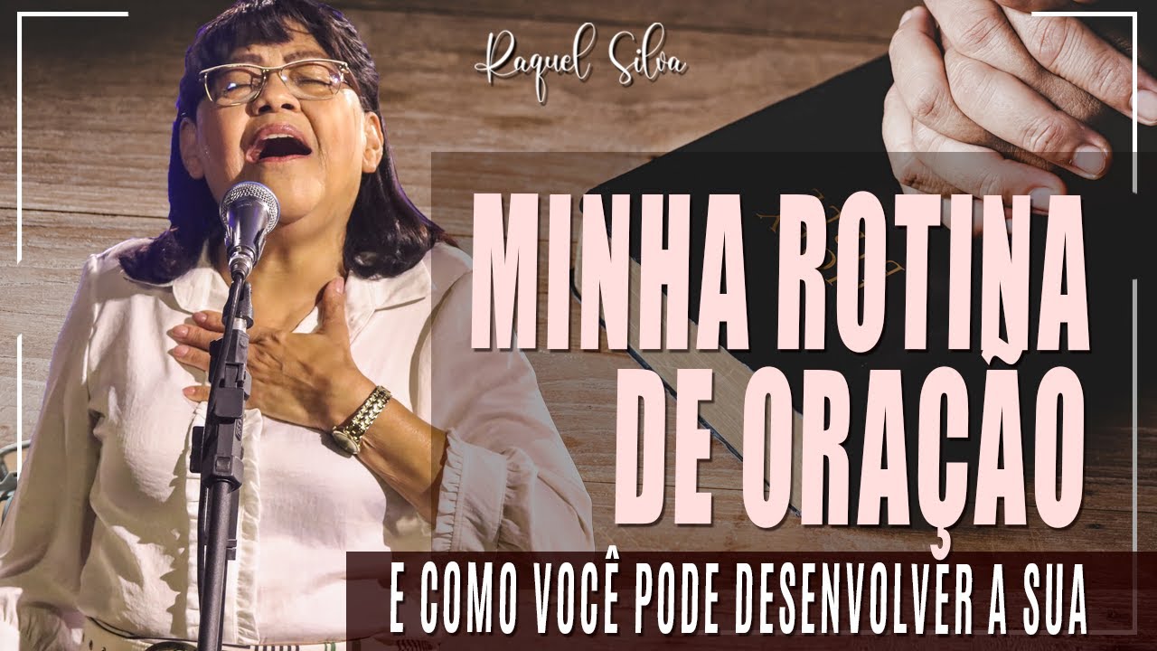 MINHA ROTINA DE ORAÇÃO E COMO VOCÊ PODE DESENVOLVER A SUA
