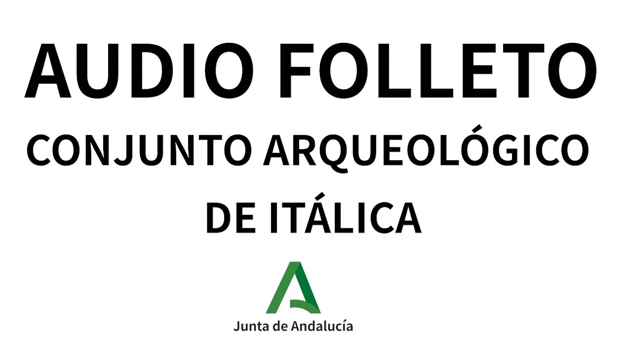 AUDIOFOLLETO DEL CONJUNTO ARQUEOLÓGICO DE ITÁLICA
