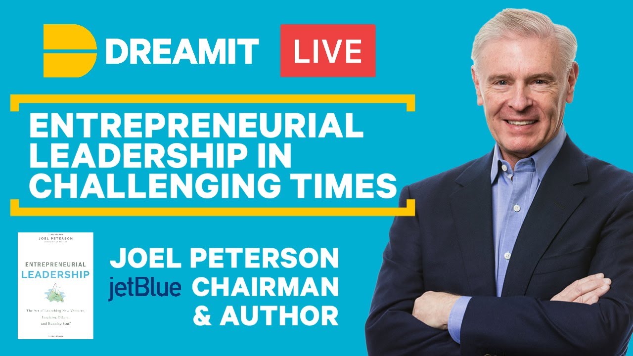 Entrepreneurial Leadership During Challenging Times w/ Joel Peterson