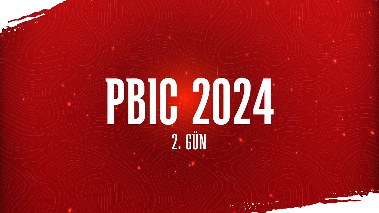 PBIC 2024 FINAL | 2.Gün