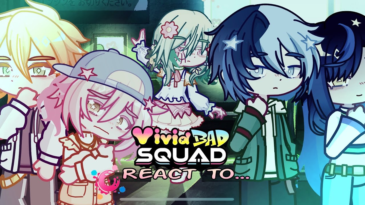 Vivid BAD SQUAD react to eachother// introduction