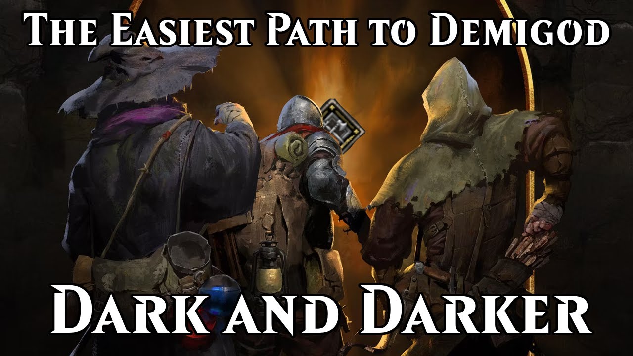 The Easiest Path to Demigod - Dark and Darker
