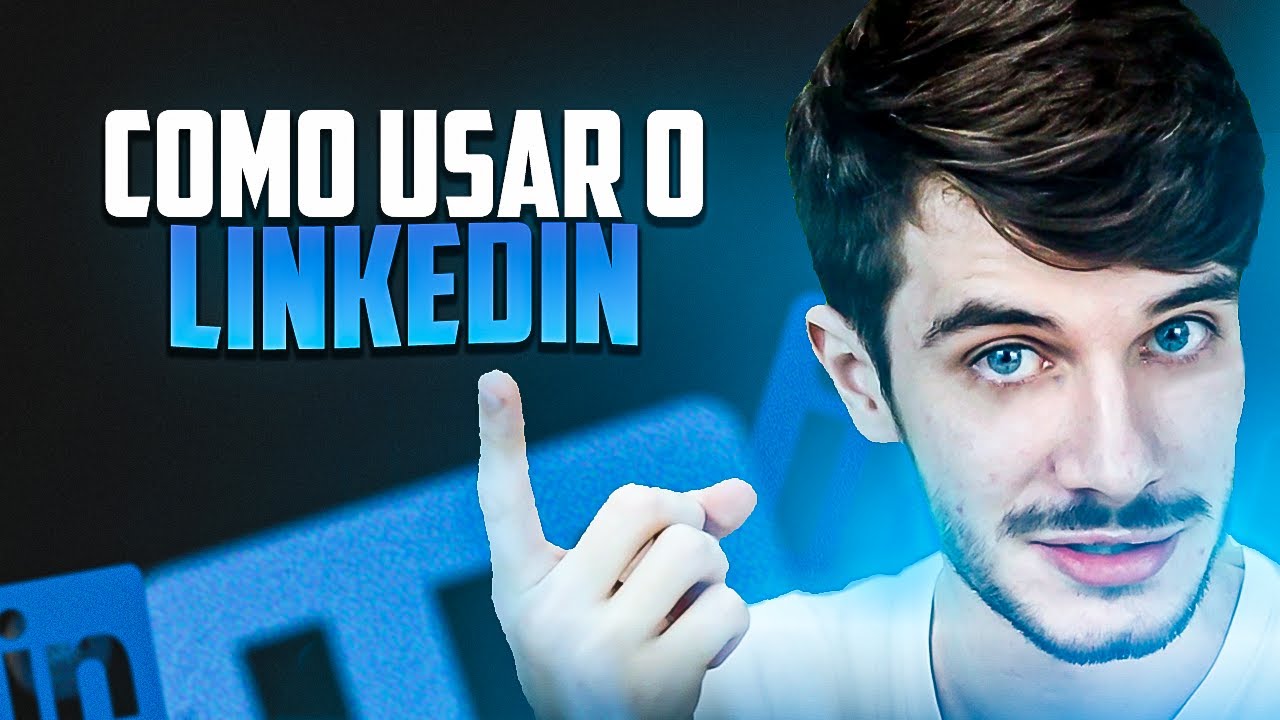 COMO USAR O LINKEDIN | Tudo O Que Você Precisa Saber Sobre a Rede