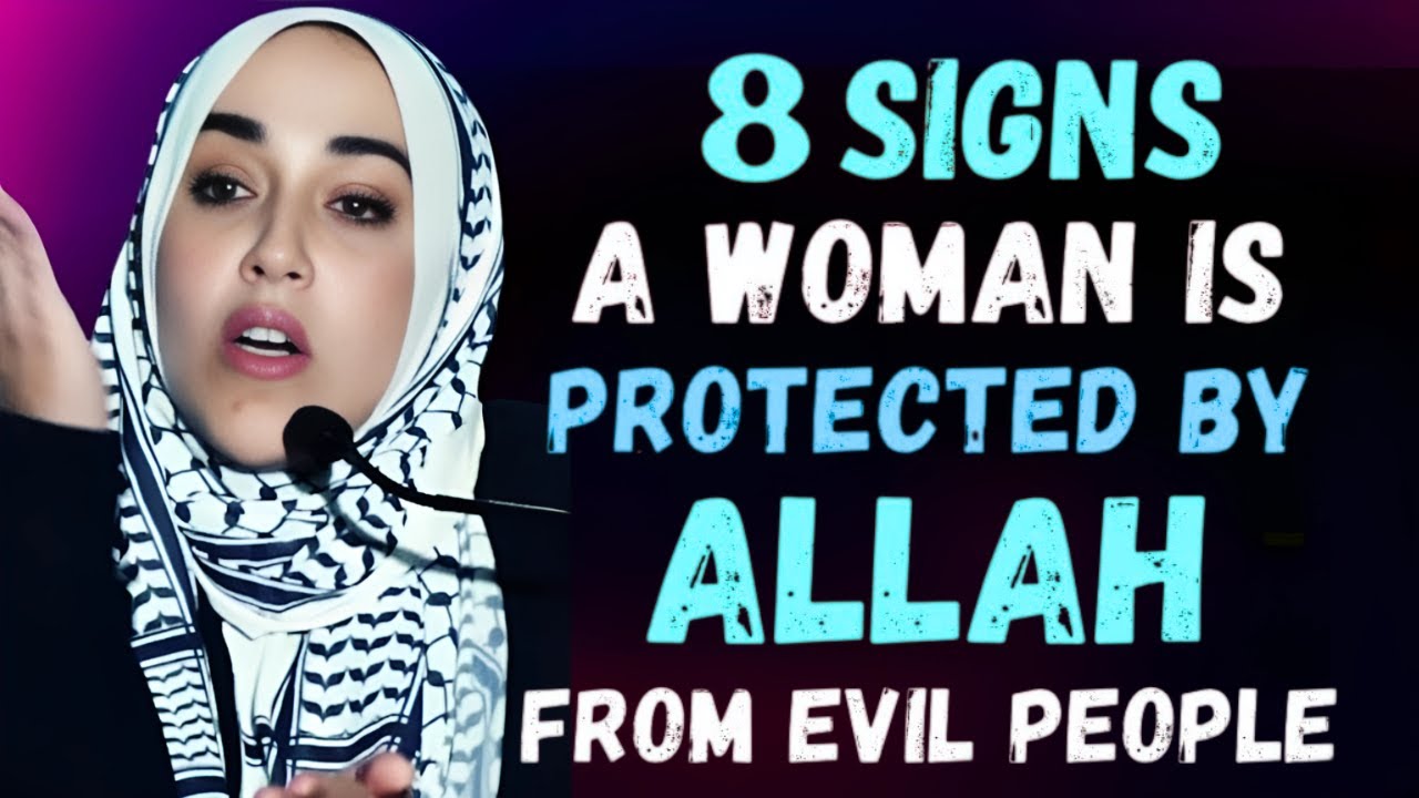 8 Signs a Woman Is Protected by Allah from Evil People &ndash; Yasmin Mogahed