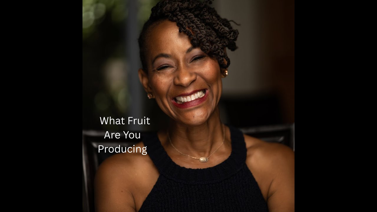 What Fruit Are You Producing