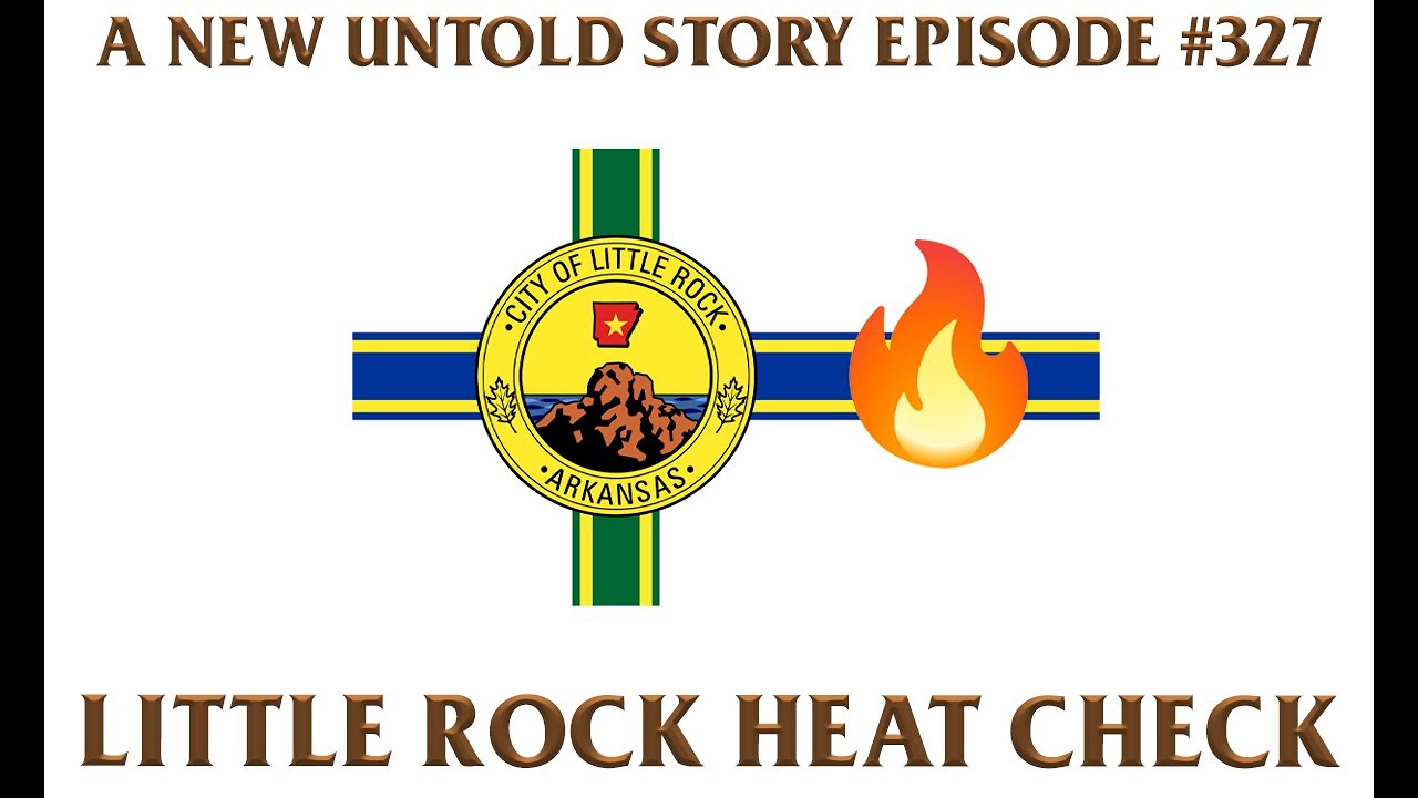 Little Rock Heat Check - A New Untold Story: Ep. 327