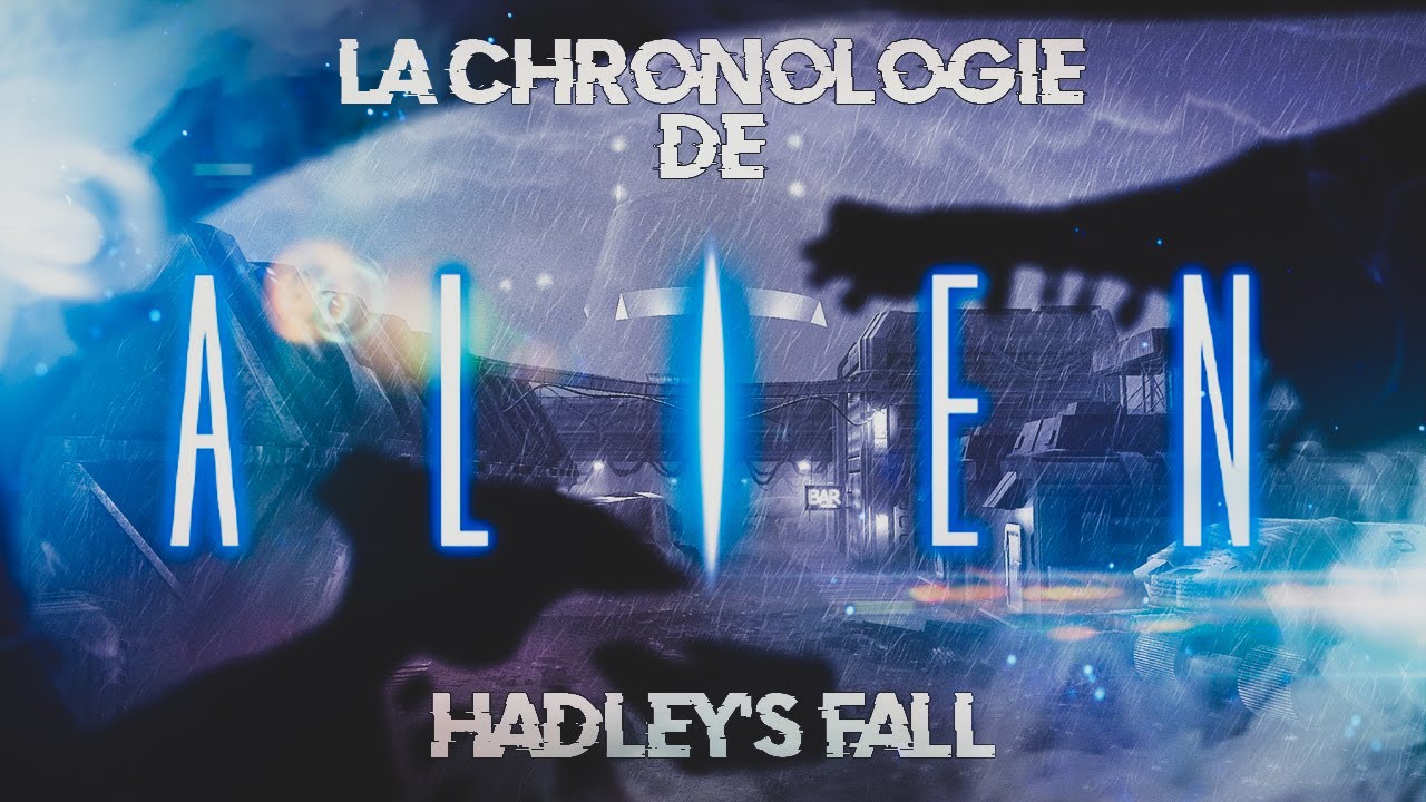 La chronologie de Alien #9 Hadley's Fall