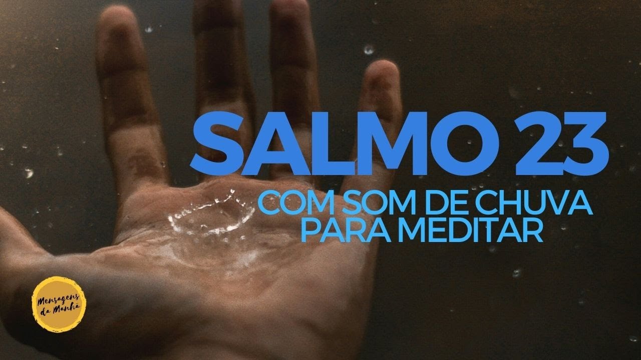 SALMO 23 COM SOM DE CHUVA - Para meditar e orar