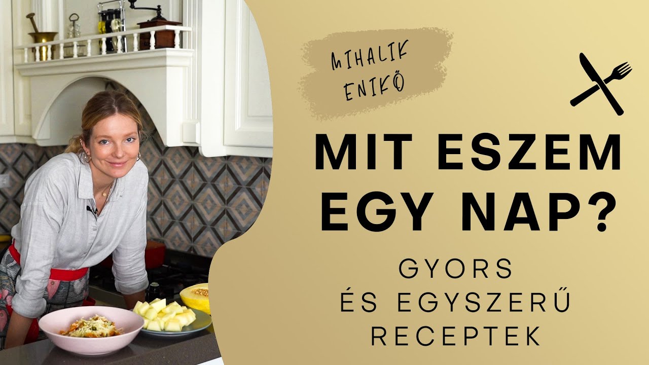 Mit eszem egy nap? | Gyors és egyszerű receptek | Mihalik Enikő