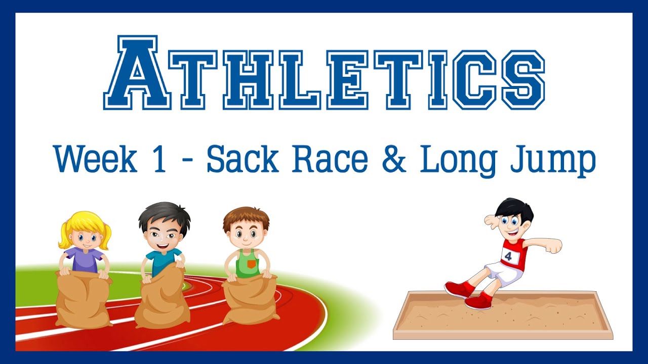 Athletics - Long Jump and Sack Race | Week 1