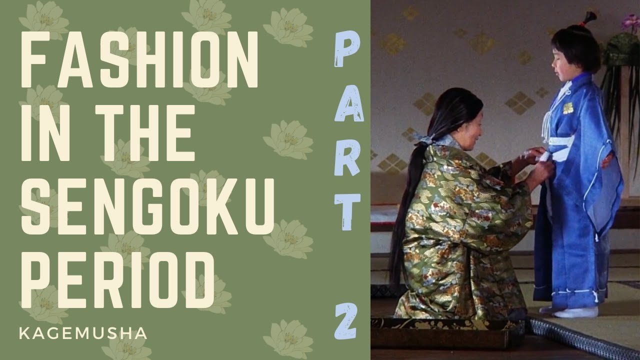 Fashion in the Sengoku Period  Part 2