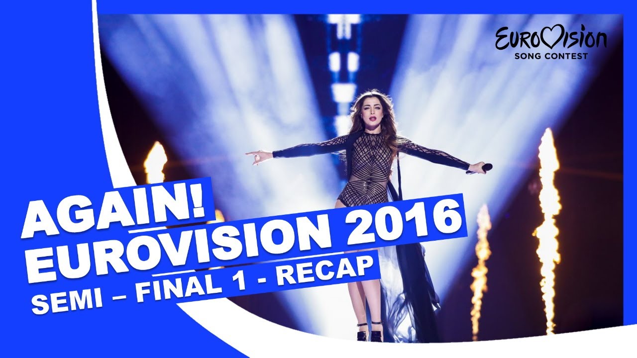 EUROVISION 2016 AGAIN - SEMI &ndash; FINAL 1 - RECAP