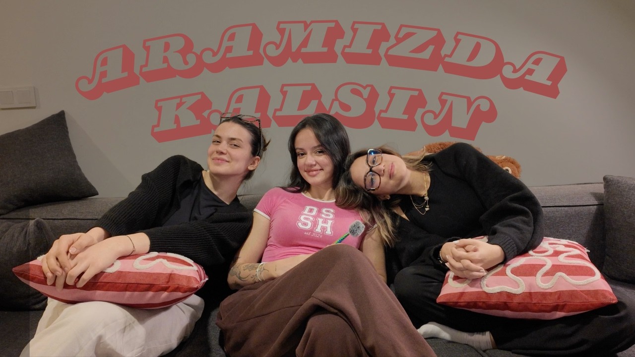 ARAMIZDA KALSIN | 3lü arkadaş grubu dinamiği