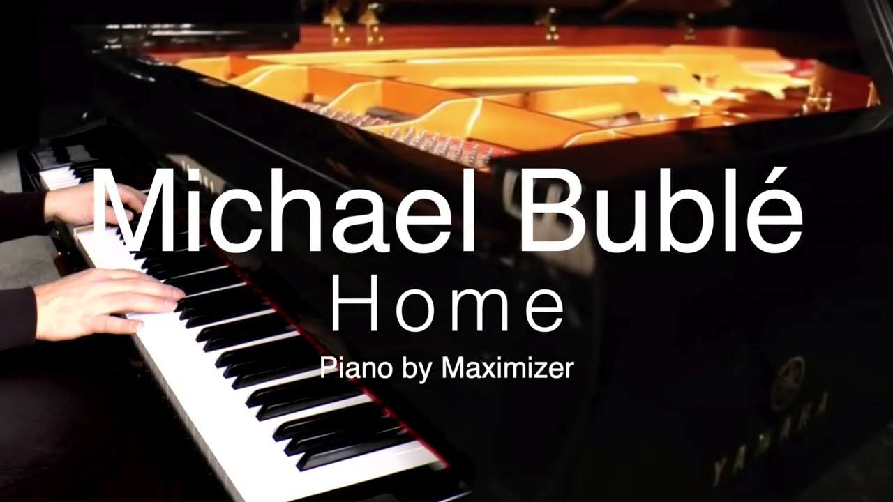 Michael Bubl&eacute; - Home - ( Solo Piano Cover) - Maximizer