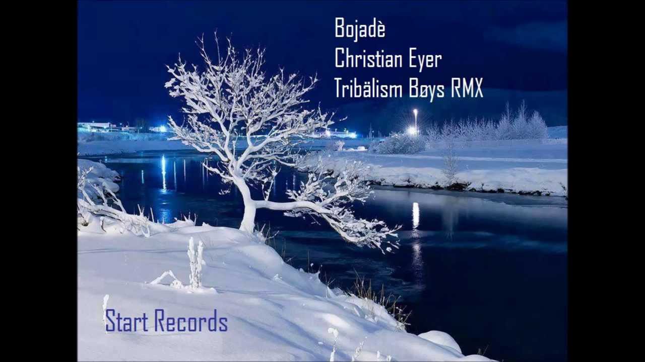 Christian Eyer - Bojad&egrave; (Tribalism Boys Rmx) Start Records