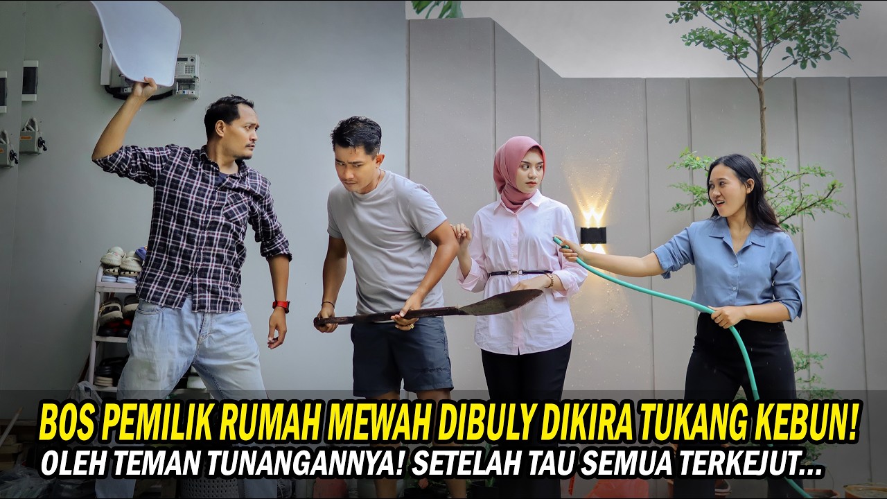 BOS PEMILIK RUMAH MEWAH DIBULLY DIKIRA TUKANG KEBUN OLEH TEMAN TUNANGANNYA! SETELAH TAU SEMUA KAGET