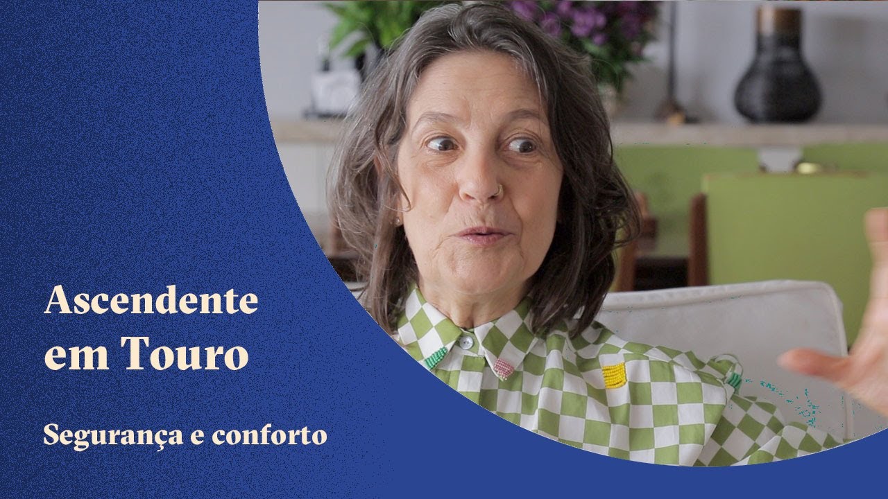 Ascendente em Touro - Segurança e conforto - Claudia Lisboa